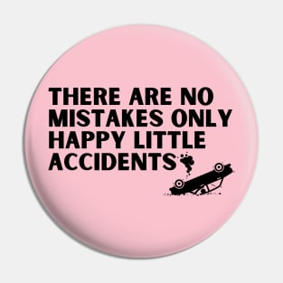 there are no mistakes only happy little accidents Pin