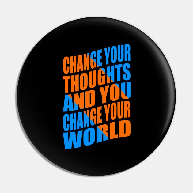 Change your thoughts and you change your world Pin by Evergreen Tee