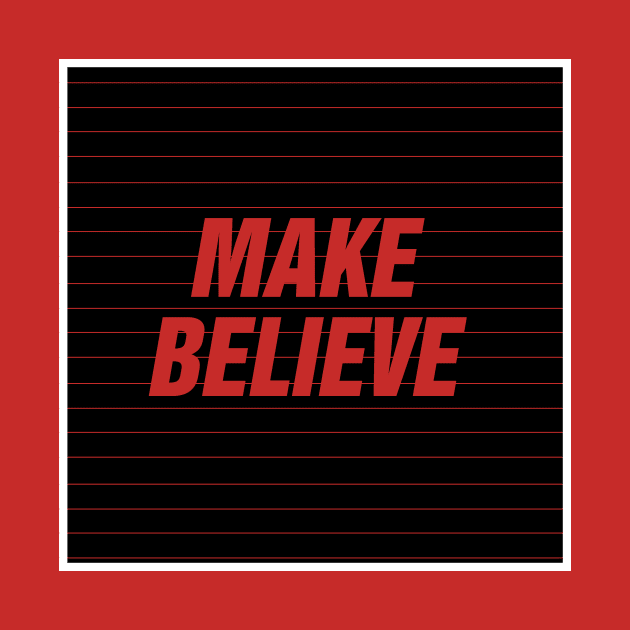 Make Believe by SpadeClubStreetwear