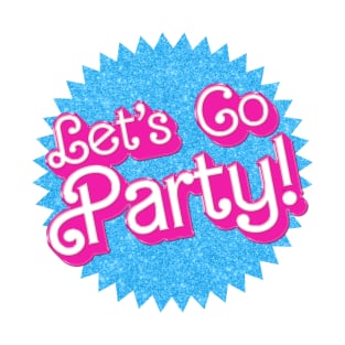 Let's Go Party!  - Barbie T-Shirt