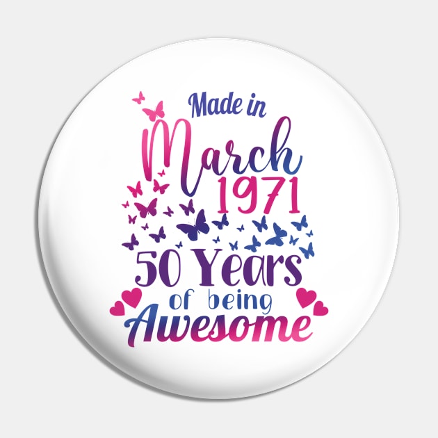 Made In March 1971, 50 Years Of Being Awesome - 50th Birthday Gift Pin by Art Like Wow Designs