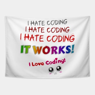 I hate coding I hate coding I hate coding it works I love coding! Tapestry