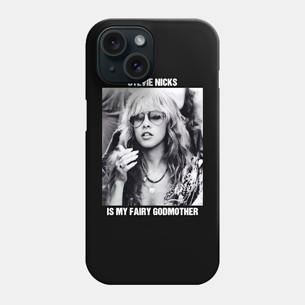 Stevie Nicks Is My Fairy Godmother Phone Case by RAINYDROP