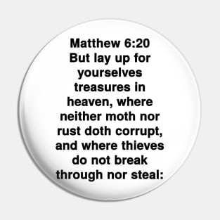 Matthew 6:20  King James Version (KJV) Bible Verse Typography Pin