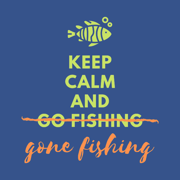 Keep Calm and Go Fishing by Pearla Arts