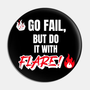 Go Fail, But Do It With Flare Pin