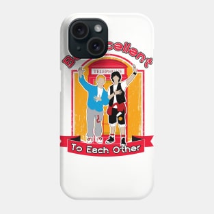 Be Excellent To Each Other Phone Case