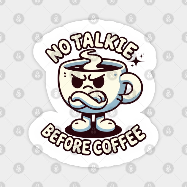 No Talkie Before Coffee Magnet by JessArty
