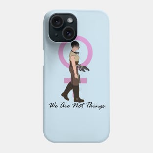 We Are Not Things (Furiosa) Phone Case