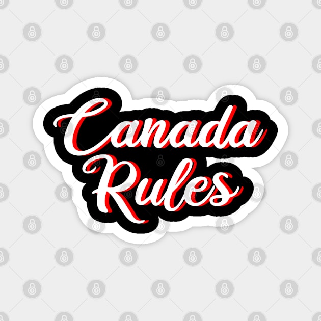 Canada Rules Magnet by FromBerlinGift