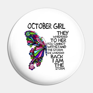 October Girl They Whispered To Her You Cannot Withstand The Storm Back I Am The Storm Shirt Pin