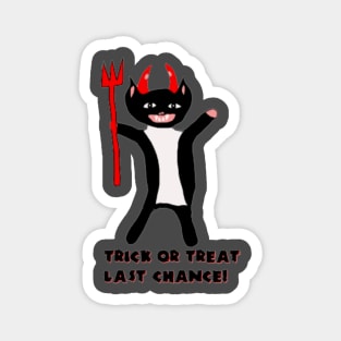 Trick or Treat last chance Magnet