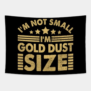 I'm Not Small I'm Gold Dust Size Tapestry