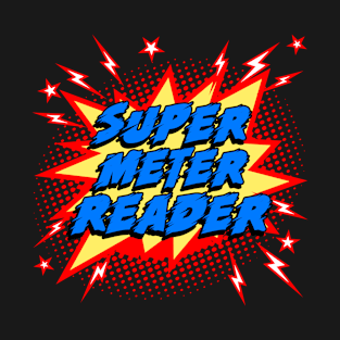 Super Meter Reader T-Shirt