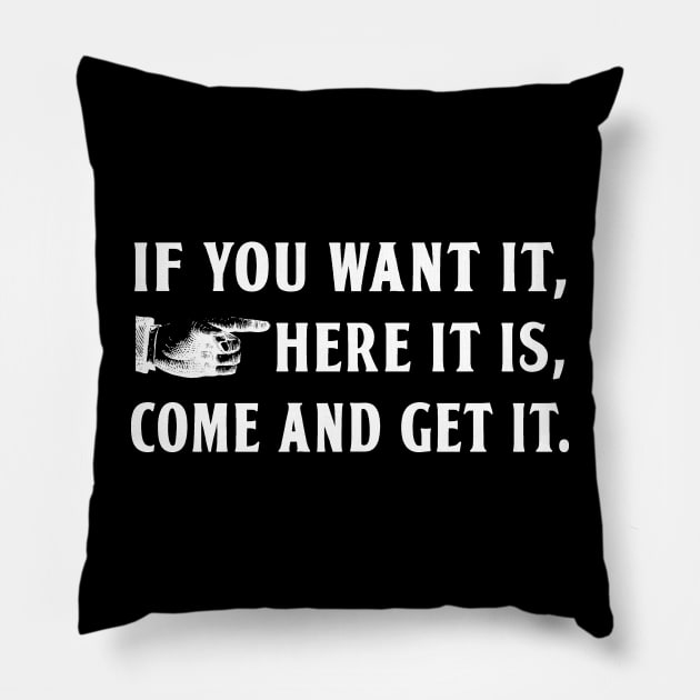 Come And Get It (White) Pillow by Vandalay Industries