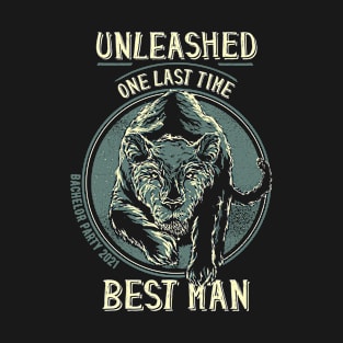 Unleashed One Last Time Best Man Cool Bachelor Party 2021 T-Shirt