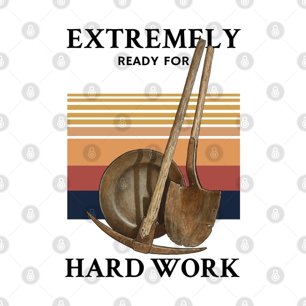 Extremely Ready for Hard Work Quote by KewaleeTee