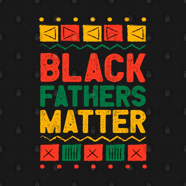 Juneteenth Black Fathers Matter Dad Pride Fathers Day by happy6fox