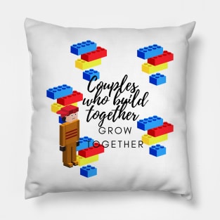 Couples who build Together Grow Together Pillow