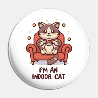 I'm An Indoor Cat. Funny Cats Pin