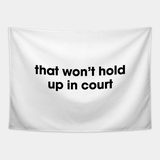 that won't hold up in court Tapestry by Venus Complete