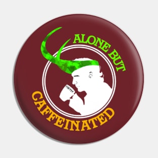 Alone but caffeinated Pin