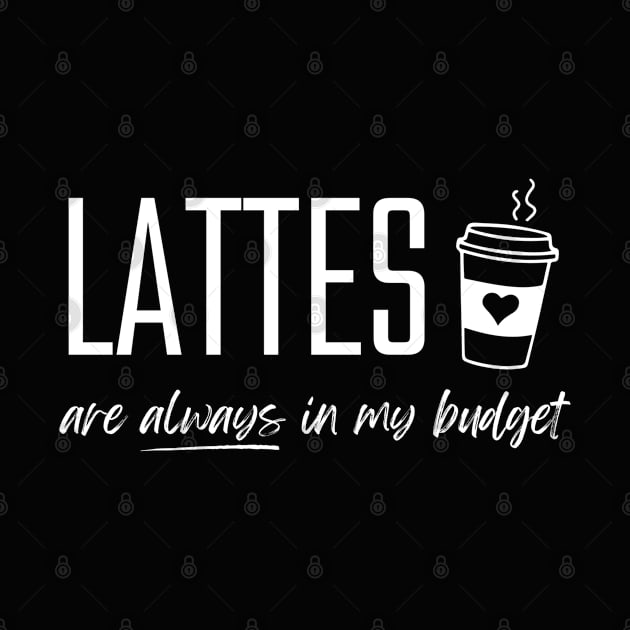 Lattes are Always in My Budget Funny Budgeting by MalibuSun