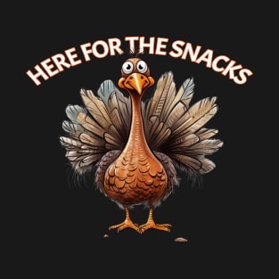 Turkey Is Here For The Snacks Thanksgiving Dinner Holiday Meal T-Shirt