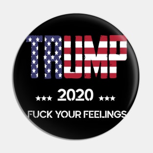 trump 2020 fuck you feelings Pin