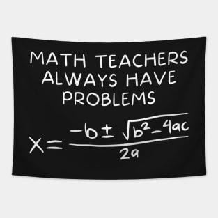Math Teachers Always Have Problems Tapestry
