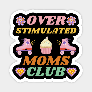 OVERSTIMULATED MOMS CLUB CUTE CUPCAKE SKATING SKATES FUNNY MOTHER RETRO VINTAGE 70s 80s TRENDY STYLISH Original Design Magnet