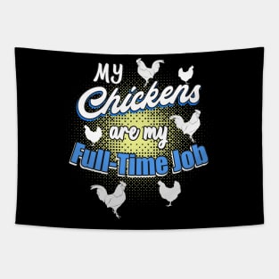 My chickens are my full-time job Tapestry