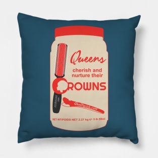 Queen(s) cherish and nurture their crowns Pillow