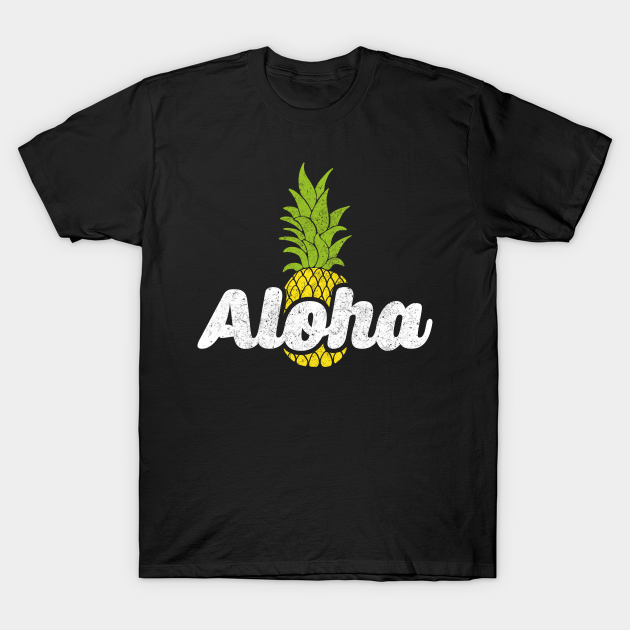 Cute Aloha Pineapple Hawaiian Fruit Theme - Aloha Pineapple - T-Shirt
