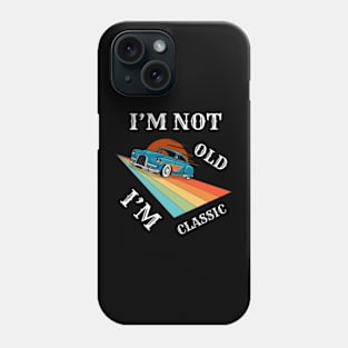 I'm Not Old I'm Classic Funny Car Graphic Tee for Men Women T-Shirt Phone Case