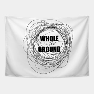 Whole in the Ground Tapestry