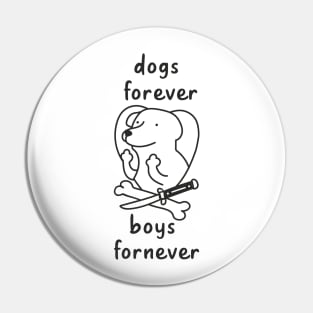 Dogs forever Boys fornever Pin