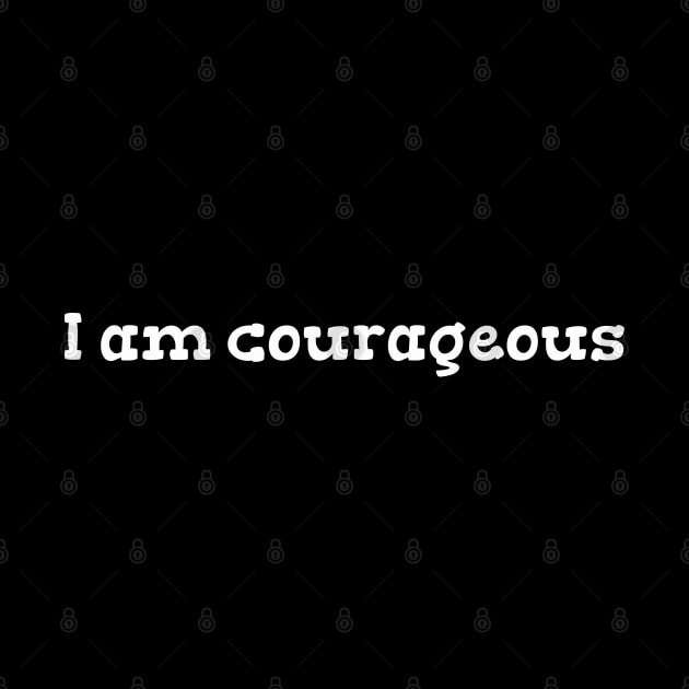 I am courageous by Heartsake