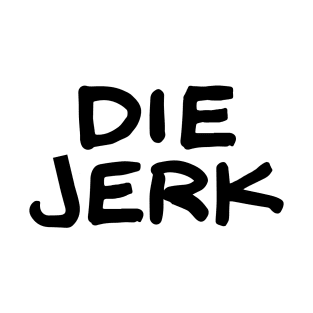 Die Jerk T-Shirt