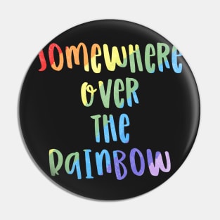 Somewhere over the rainbow Pin