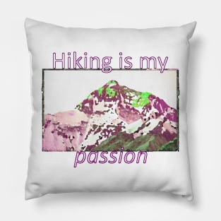 Hiking is my passion Pillow