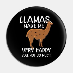 Llama - Llamas make me very happy Pin