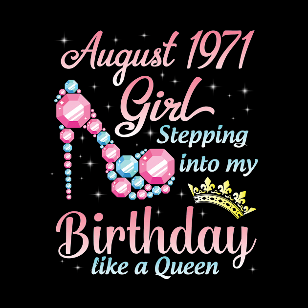August 1971 Girl Stepping Into My Birthday 49 Years Like A Queen Happy Birthday To Me You by DainaMotteut