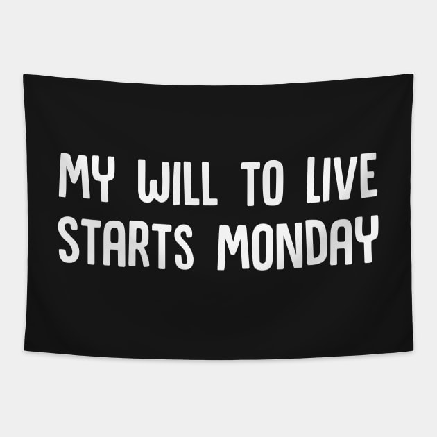 My Will to Live Starts Monday Tapestry by Mouse