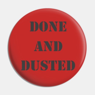 Done And Dusted Pin