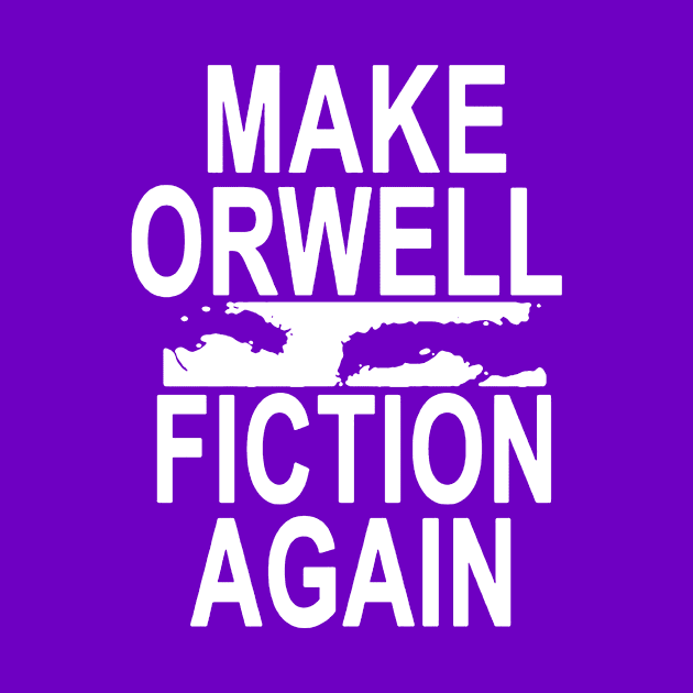 Make Orwell Fiction Again And Again Bro by lides