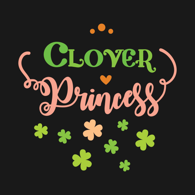 Clover Princess - Adorable St. Pattys Day T-Shirt for Kids by TeeBunny17