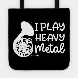 I Play Heavy Metal French Horn Marching Band Cute Funny Tote
