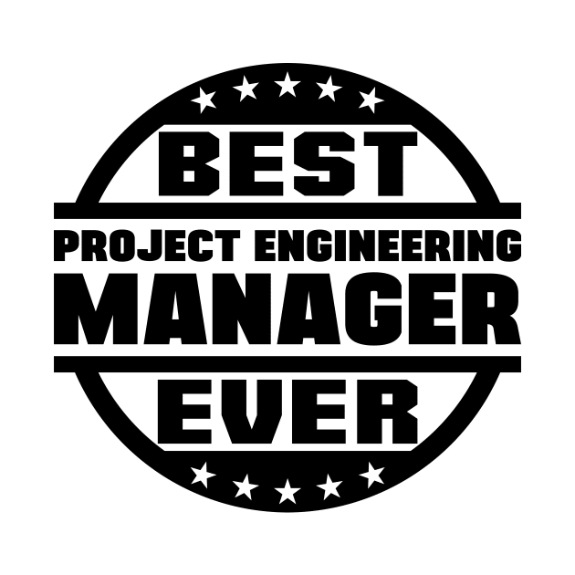 Best Project Engineering Manager Ever by colorsplash