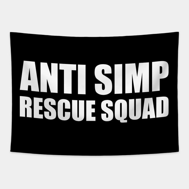 ANTI SIMP RESCUE SQUAD - STOP SIMPING - ANTI SIMP series 7 - WHITE Tapestry by FOGSJ